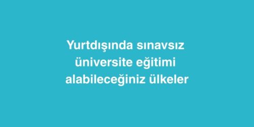Yurtdışında Sınavsız Üniversite Eğitimi Alabileceğiniz Ülkeler 543 yurtdisinda sinavsiz universite egitimi alabileceginiz ulkeler 500x250 1