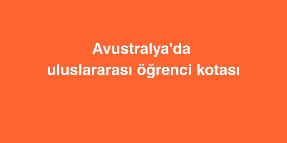 avustralyada uluslararasi ogrenci kotasi 1