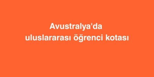 Avustralya'da Uluslararası Öğrenci Kotası 492 avustralyada uluslararasi ogrenci kotasi 500x250 1