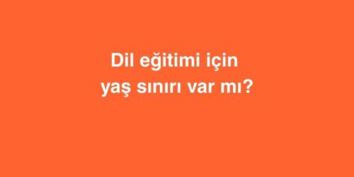 Dil Eğitimi İçin Yaş Sınırı Var Mı? 480 dil egitimi icin yas siniri var mi 500x250 1