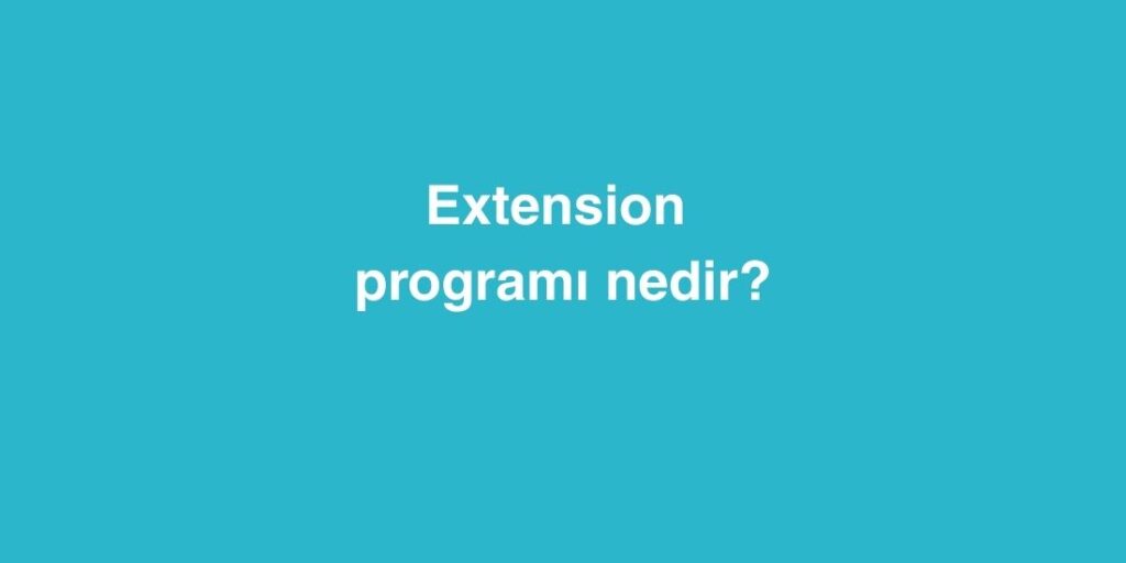 Extension Programı Nedir? 1 extension programi nedir 3 1024x512 1