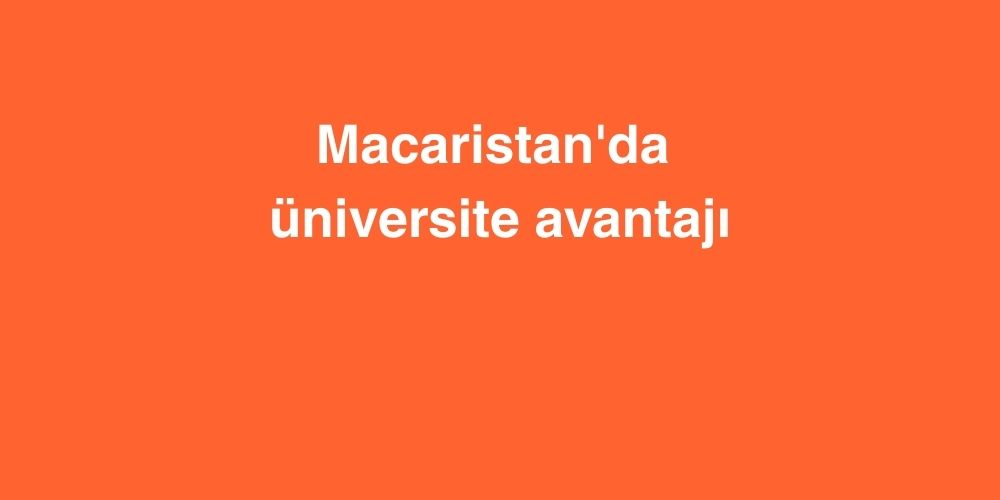 macaristanda universite avantaji 1