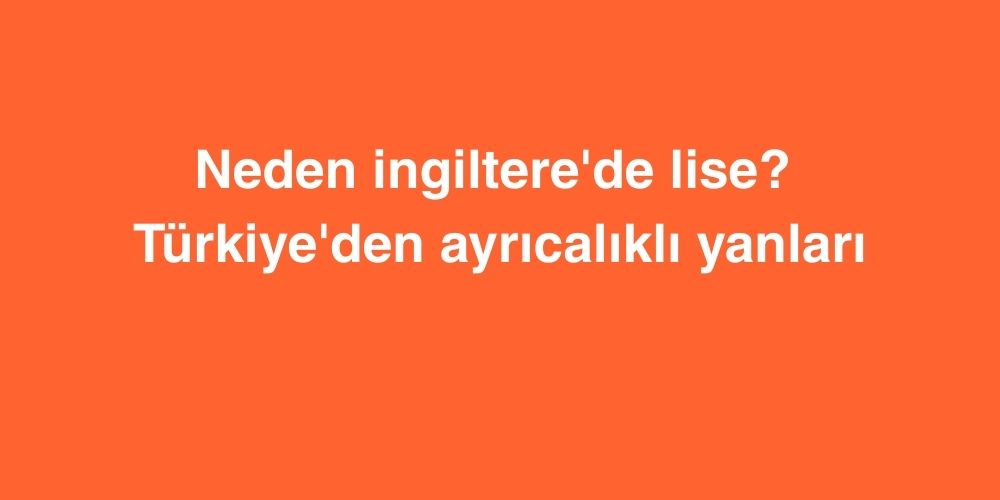 neden ingilterede lise turkiyeden ayricalikli yanlari 1