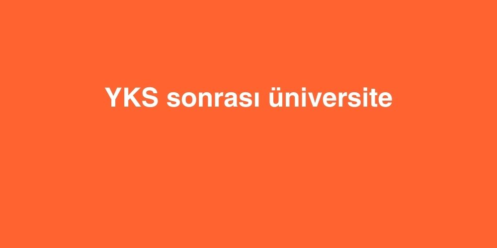 YKS sonrası Üniversite 1 yks sonrasi universite 1