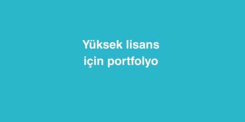 Yüksek Lisans İçin Portfolyo 465 yuksek lisans icin portfolyo 500x250 1