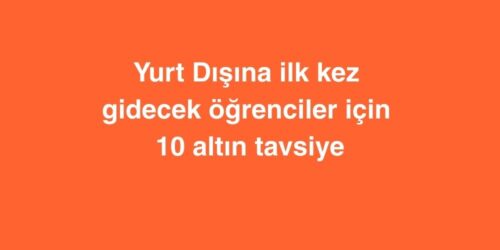 Yurt Dışına İlk Kez Gidecek Öğrenciler İçin 10 Altın Tavsiye 500 yurt disina ilk kez gidecek ogrenciler icin 10 altin tavsiye 3 500x250 1
