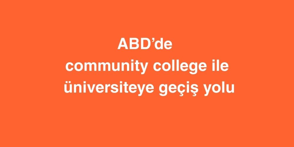 ABD’de Community College ile Üniversiteye Geçiş Yolu 1 abdde community college ile universiteye gecis yolu 3 1