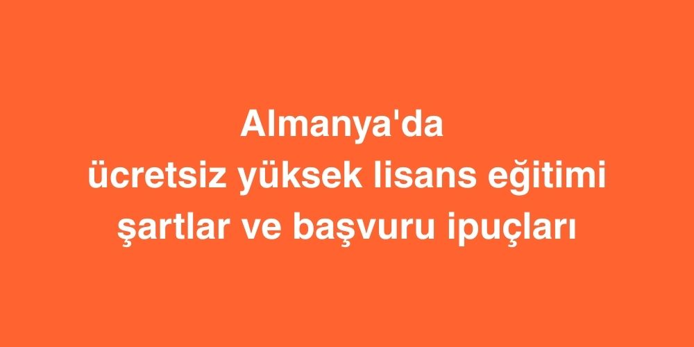 almanyada ucretsiz yuksek lisans egitimi sartlar ve basvuru ipuclari 1