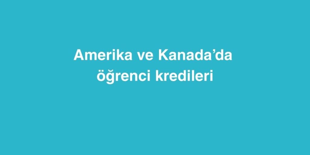 Amerika ve Kanada’da Öğrenci Kredileri 1 amerika ve kanadada ogrenci kredileri 1024x512 1