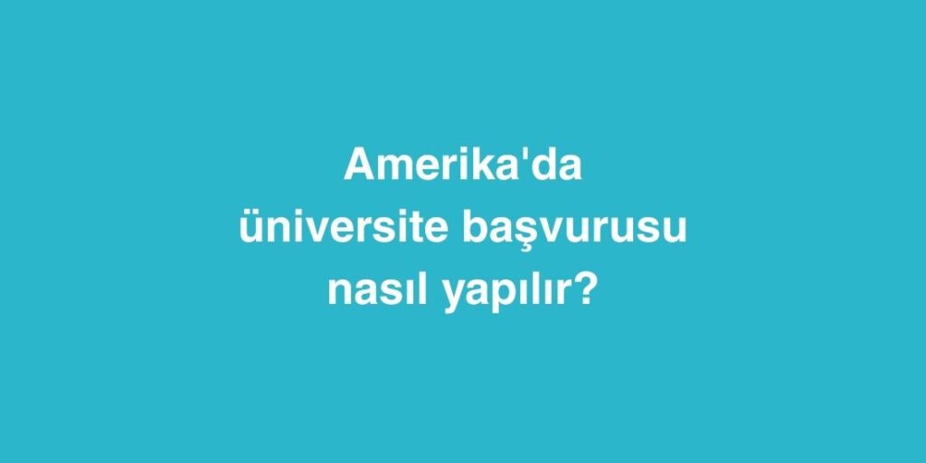 amerikada universite basvurusu nasil yapilir 1024x512 1