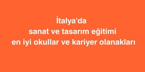 İtalya'da Sanat ve Tasarım Eğitimi: En İyi Okullar ve Kariyer Olanakları 442 italyada sanat ve tasarim egitimi en iyi okullar ve kariyer olanaklari 500x250 1