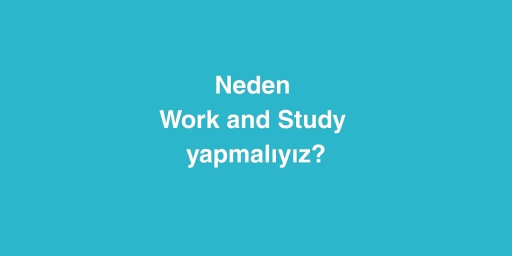 neden work and study yapmaliyiz 2 1024x512 1