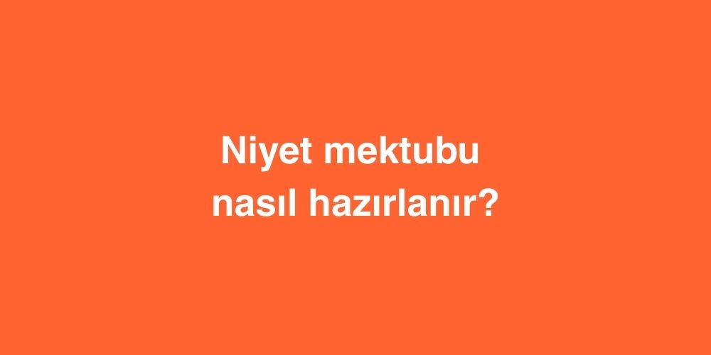 niyet mektubu nasil hazirlanir 1