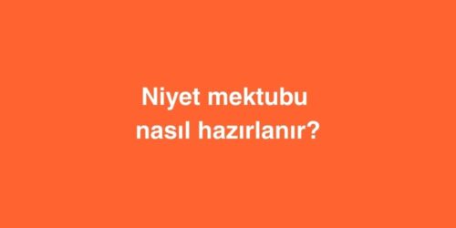 Niyet Mektubu Nasıl Hazırlanır? 438 niyet mektubu nasil hazirlanir 500x250 1