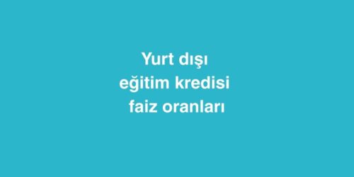 Yurt Dışı Eğitim Kredisi Faiz Oranları 457 yurt disi egitim kredisi faiz oranlari 500x250 1