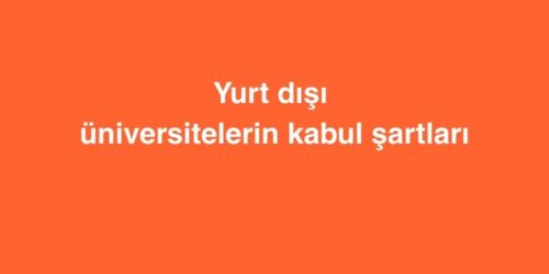 Yurt Dışı Üniversitelerin Kabul Şartları 414 yurt disi universitelerin kabul sartlari 500x250 1