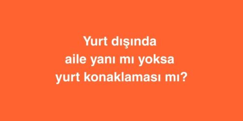 Yurt dışında aile yanı mı yoksa yurt konaklaması mı? 452 yurt disinda aile yani mi yoksa yurt konaklamasi mi 500x250 1