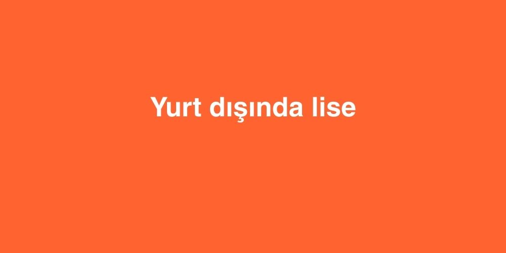 Yurt dışında Lise 1 yurt disinda lise 1