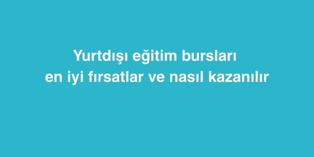 Yurtdışı Eğitim Bursları: En İyi Fırsatlar ve Nasıl Kazanılır 1 yurtdisi egitim burslari en iyi firsatlar ve nasil kazanilir 2 1024x512 1
