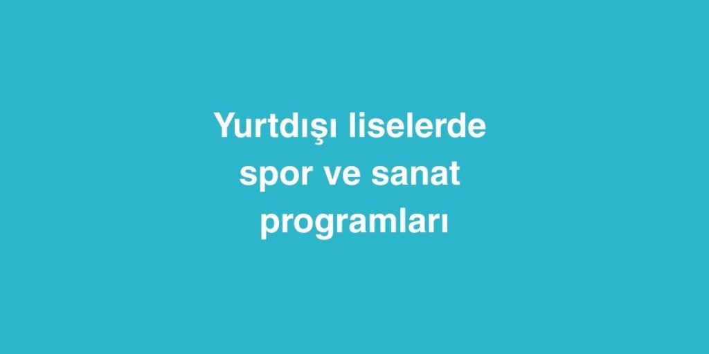 Yurtdışı Liselerde Spor ve Sanat Programları 1 yurtdisi liselerde spor ve sanat programlari 2 1024x512 1