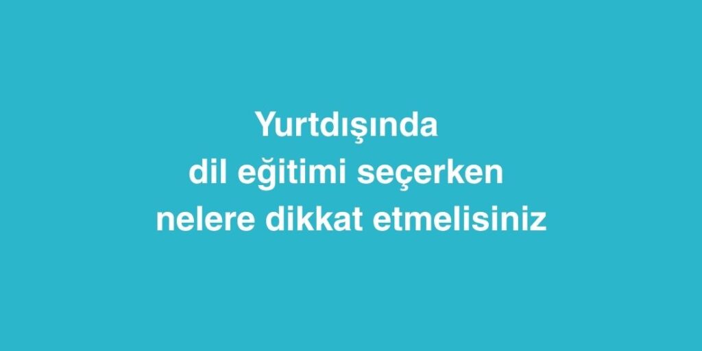 Yurtdışında Dil Eğitimi Seçerken Nelere Dikkat Etmelisiniz 1 yurtdisinda dil egitimi secerken nelere dikkat etmelisiniz 1024x512 1