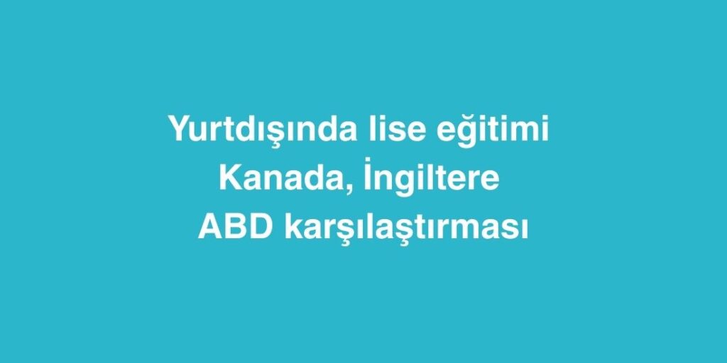 Yurtdışında Lise Eğitimi: Kanada, İngiltere ve ABD Karşılaştırması 1 yurtdisinda lise egitimi kanada ingiltere ve abd karsilastirmasi 1 1024x512 1