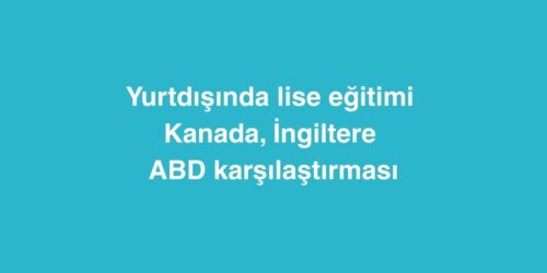 Yurtdışında Lise Eğitimi: Kanada, İngiltere ve ABD Karşılaştırması 451 yurtdisinda lise egitimi kanada ingiltere ve abd karsilastirmasi 1 500x250 1