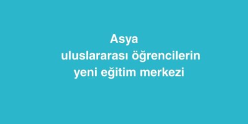 Asya: Uluslararası Öğrencilerin Yeni Eğitim Merkezi 371 asya uluslararasi ogrencilerin yeni egitim merkezi 1 500x250 1