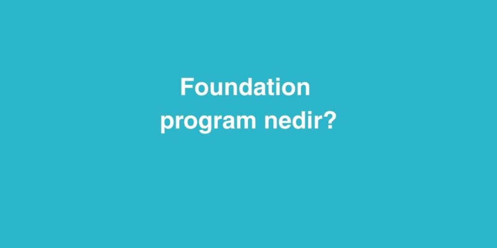 Foundation Program Nedir? 1 foundation program nedir 1 1024x512 1