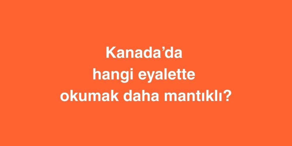 kanadada hangi eyalette okumak daha mantikli 1 1