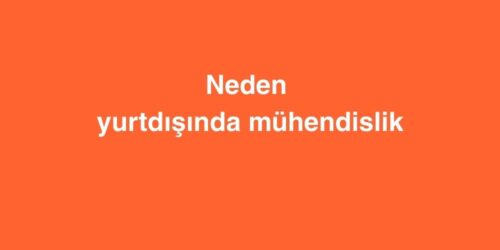 Neden Yurtdışında Mühendislik 13 neden yurtdisinda muhendislik 500x250 1