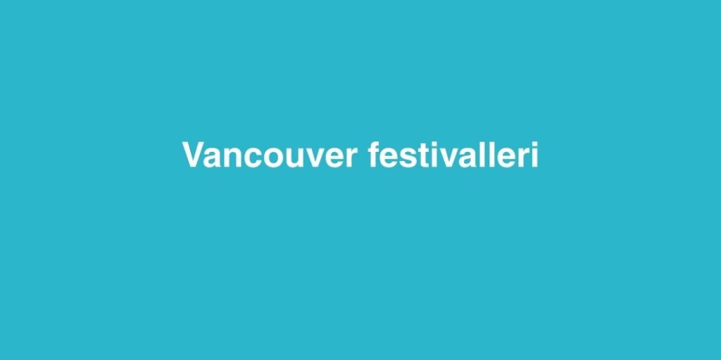 Vancouver Festivalleri 1 vancouver festivalleri 2 1024x512 1