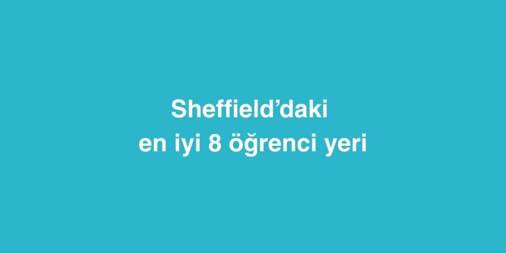 Sheffield’daki En İyi 8 Öğrenci Yeri 1 yurt disinda 3 ayda ingilizce ogrenilir mi 3 1024x512 1