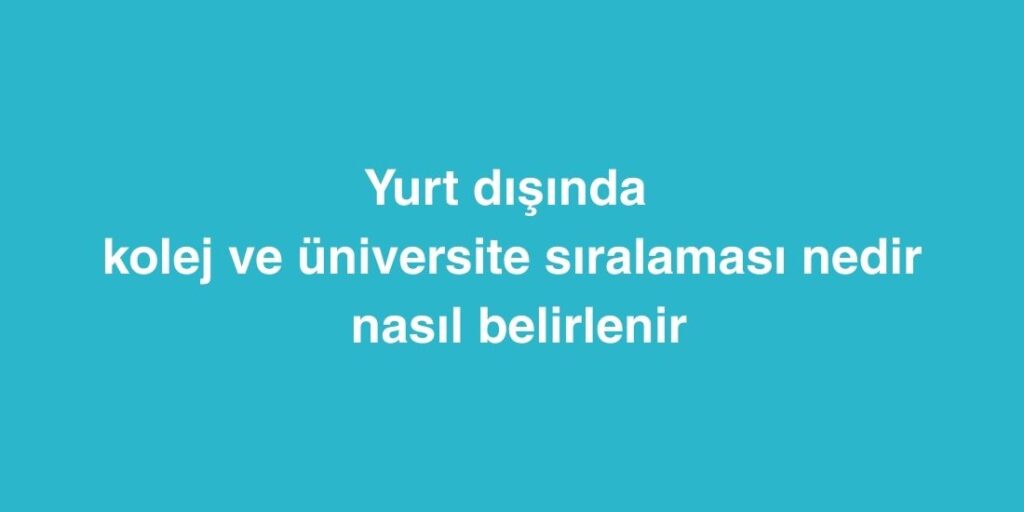 yurt disinda kolej ve universite siralamasi nedir nasil belirlenir 1024x512 1