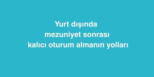 Yurt Dışında Mezuniyet Sonrası Kalıcı Oturum Almanın Yolları 373 yurt disinda mezuniyet sonrasi kalici oturum almanin yollari 1 500x250 1