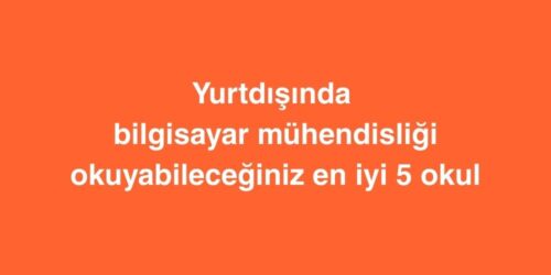 Yurtdışında Bilgisayar Mühendisliği Okuyabileceğiniz En İyi 5 Okul 406 yurtdisinda bilgisayar muhendisligi okuyabileceginiz en iyi 5 okul 500x250 1