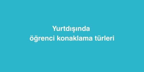 Yurtdışında Öğrenci Konaklama Türleri 407 yurtdisinda ogrenci konaklama turleri 500x250 1