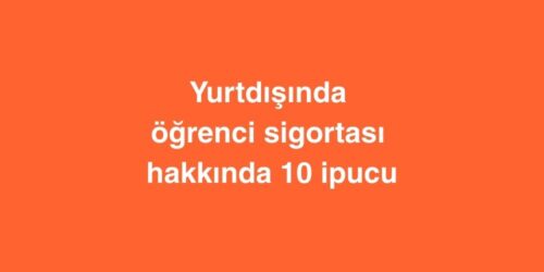 Yurtdışında Öğrenci Sigortası Hakkında 10 İpucu 388 yurtdisinda ogrenci sigortasi hakkinda 10 ipucu 1 500x250 1