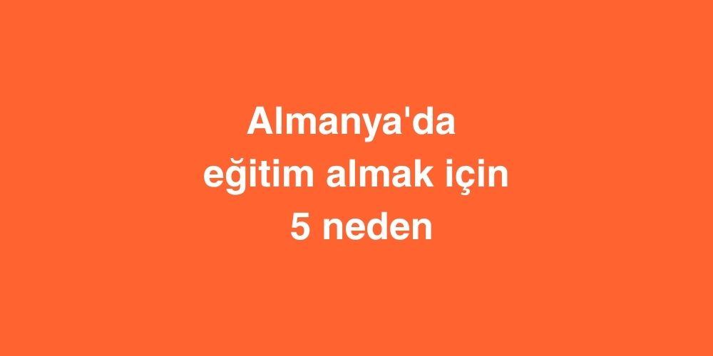 almanyada egitim almak icin 5 neden 1 1