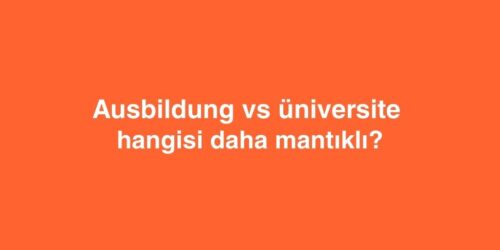 Ausbildung vs Üniversite: Hangisi daha mantıklı? 340 bir alt baslik ekleyin 52 500x250 1