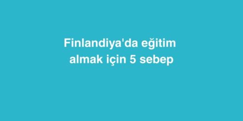 Finlandiya'da eğitim almak için 5 sebep 333 finlandiyada egitim almak icin 5 sebep 500x250 1