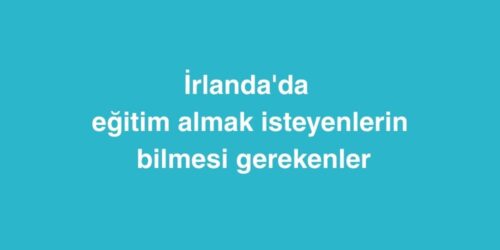 İrlanda'da Eğitim Almak İsteyenlerin Bilmesi Gerekenler 337 irlandada egitim almak isteyenlerin bilmesi gerekenler 500x250 1