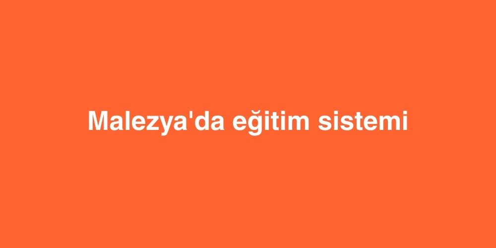 Malezya'da Eğitim Sistemi 1 malezyada egitim sistemi 1
