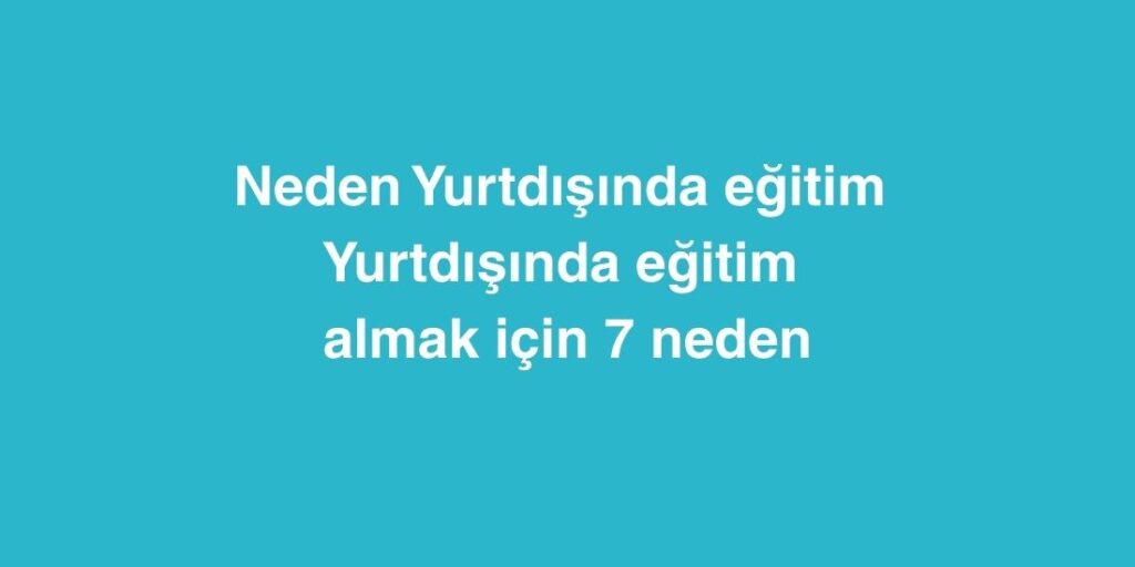 neden yurtdisinda egitim 1024x512 1