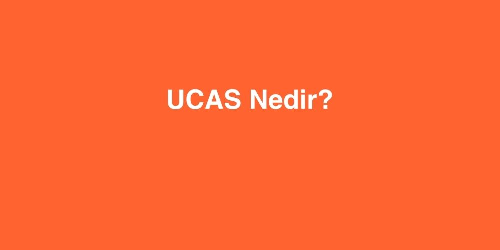 UCAS Nedir? 1 ucas nedir 1 1