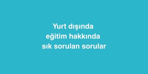 Yurt Dışında Eğitim Hakkında Sık Sorulan Sorular 361 yurt disinda egitim hakkinda sik sorulan sorular 1 500x250 1