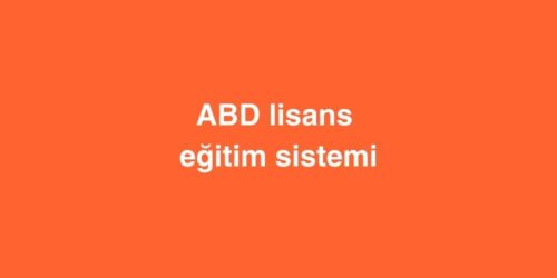 ABD Lisans Eğitim Sistemi 311 abd lisans egitim sistemi 500x250 1
