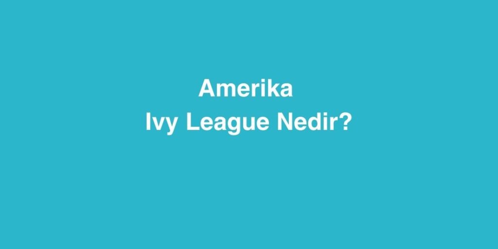 Amerika Ivy League Nedir? 1 amerika ivy league nedir 1024x512 1