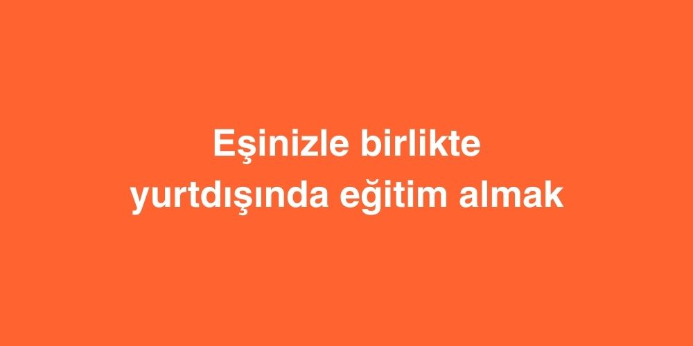 esinizle birlikte yurtdisinda egitim almak 1
