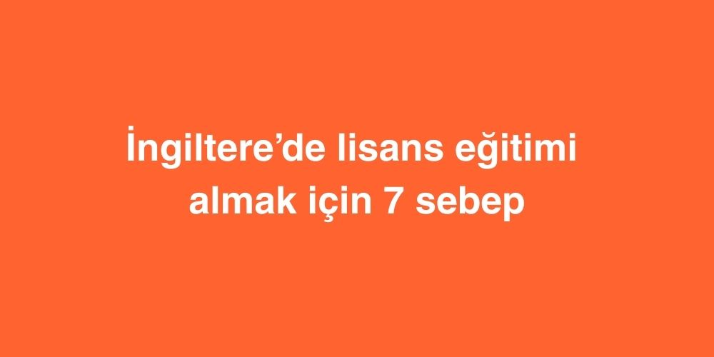ingilterede lisans egitimi almak icin 7 sebep 1